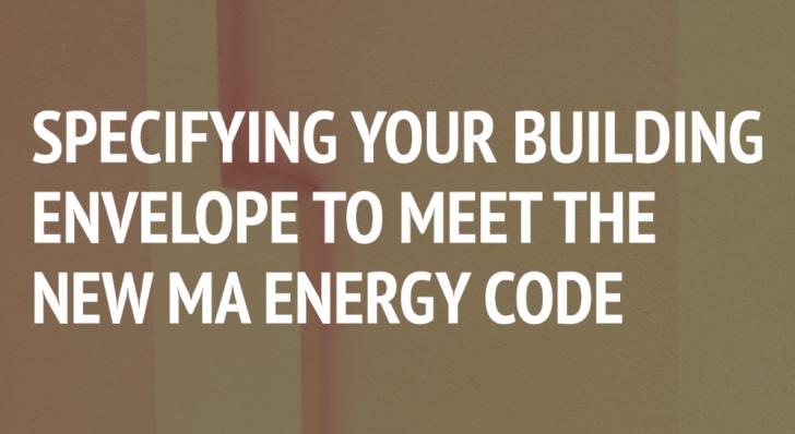 Specifying Your Building Envelope to Meet the New MA Energy Code