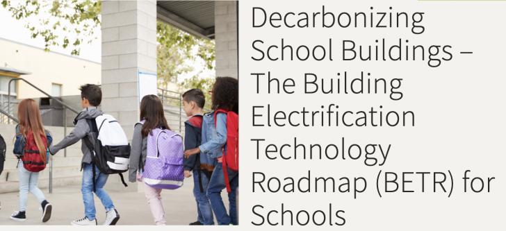 NBI Webinar: Decarbonizing School Buildings – The Building Electrification Technology Roadmap (BETR) for Schools, June 27