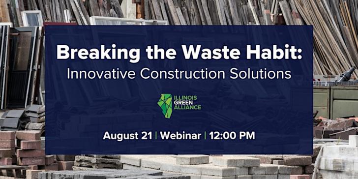 Free Webinar: Breaking the Waste Habit: Innovative Construction Solutions, August 21