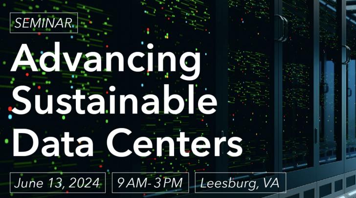 Advancing Sustainable Data Centers, June 13, 9 am, Leesburg, Virginia