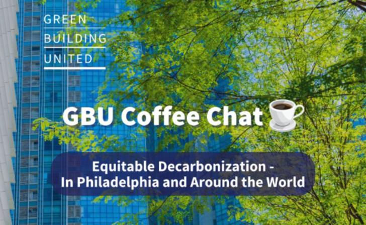 Free Webinar: GBU Coffee Chat: Equitable Decarbonization – In Philadelphia and Around the World