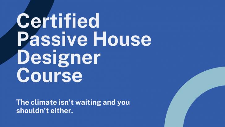 Certified Passive House Designer Training  (Hybrid)